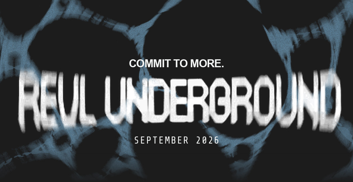 REVL Underground. Commit to more. September 2026.